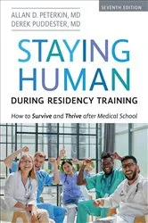 Book cover of Staying Human during Residency Training (7th ed.) by Peterkin, MD, Allan D.