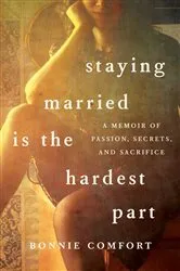 Book cover of Staying Married is the Hardest Part by Bonnie Comfort