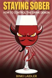 Book cover of Staying Sober: How to Control the Drink Demon by Binki Laidler