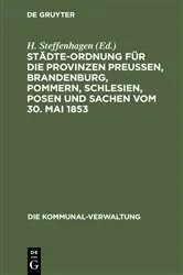 Book cover of Städte-Ordnung für die Provinzen Preußen, Brandenburg, Pommern, Schlesien, Posen und Sachen vom 30. Mai 1853 (10th ed.) by H. Steffenhagen