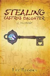 Book cover of Stealing Castro's Daughter by Lee Brooks