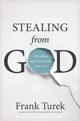 Book cover of Stealing from God by Frank Turek