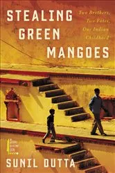 Book cover of Stealing Green Mangoes by Sunil Dutta
