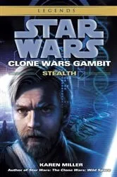 Book cover of Stealth: Star Wars Legends (Clone Wars Gambit) by Karen Miller