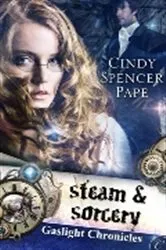 Book cover of Steam & Sorcery by Cindy Spencer Pape