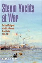 Book cover of Steam Yachts at War by Steve Dunn
