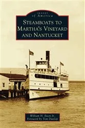 Book cover of Steamboats to Martha's Vineyard and Nantucket by William H. Ewen Jr.