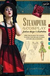 Book cover of Steampunk & Cosplay Fashion Design & Illustration by Samantha Crossland