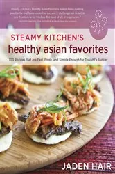Book cover of Steamy Kitchen's Healthy Asian Favorites by Jaden Hair