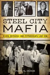 Book cover of Steel City Mafia by Paul N. Hodos