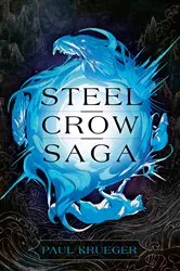 Book cover of Steel Crow Saga by Paul Krueger