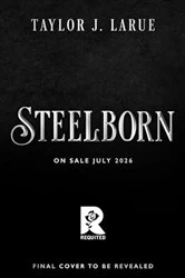Book cover of Steelborn by Taylor J. LaRue