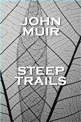 Book cover of Steep Trails by John Muir