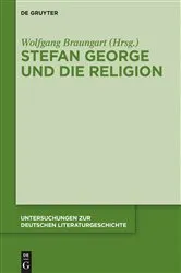 Book cover of Stefan George und die Religion by Wolfgang Braungart