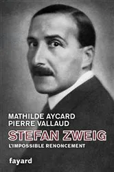 Book cover of Stefan Zweig, l'impossible renoncement by Mathilde Aycard