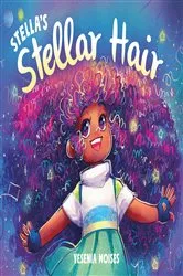 Book cover of Stella's Stellar Hair by Yesenia Moises