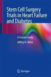 Book cover of Stem Cell Surgery Trials in Heart Failure and Diabetes by Jeffrey N. Weiss