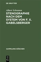 Book cover of Stenographie nach dem System von F. X. Gabelsberger by Albert Schramm