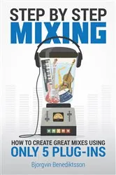 Book cover of Step By Step Mixing (2nd ed.) by Björgvin Benediktsson