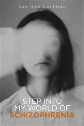 Book cover of Step into My World of Schizophrenia by Unknown