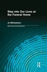Book cover of Step into Our Lives at the Funeral Home by Jo Michaelson