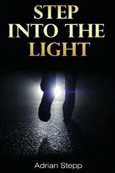 Book cover of Step Into The Light by Adrian Stepp