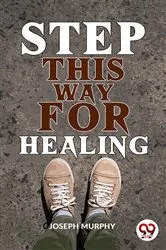 Book cover of Step This Way For Healing by Joseph Murphy