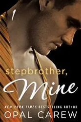 Book cover of Stepbrother, Mine #1 by Opal Carew