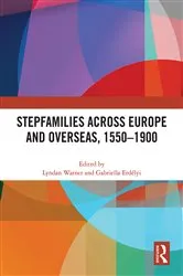 Book cover of Stepfamilies across Europe and Overseas, 1550–1900 by Lyndan Warner