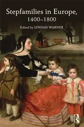 Book cover of Stepfamilies in Europe, 1400-1800 by Lyndan Warner