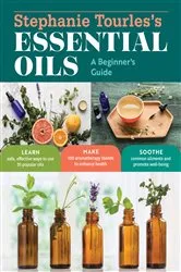 Book cover of Stephanie Tourles's Essential Oils: A Beginner's Guide by Unknown