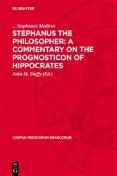 Book cover of Stephanus the Philosopher: A Commentary on the Prognosticon of Hippocrates by Stephanus Medicus