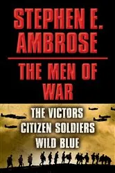 Book cover of Stephen E. Ambrose The Men of War E-book Box Set by Stephen E. Ambrose