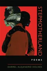 Book cover of Stepmotherland by Darrel Alejandro Holnes