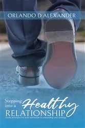 Book cover of Stepping Into a Healthy Relationship by Orlando D Alexander