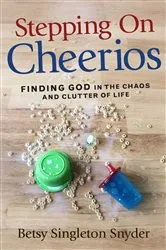 Book cover of Stepping on Cheerios by Betsy Singleton Snyder