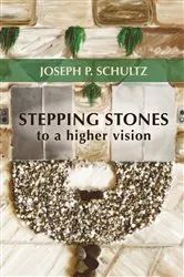Book cover of Stepping Stones to a Higher Vision by Joseph P. Schultz