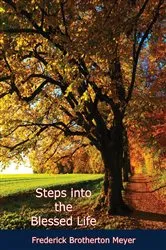 Book cover of Steps into the Blessed Life by Frederick Brotherton Meyer