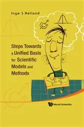 Book cover of Steps Towards A Unified Basis For Scientific Models And Methods by Inge S Helland