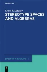 Book cover of Stereotype Spaces and Algebras by Sergei S. Akbarov