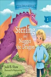 Book cover of Sterling and Nugget the Dragon by Judd B Shaw