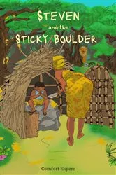 Book cover of Steven and the Sticky Boulder by Comfort Ekpere