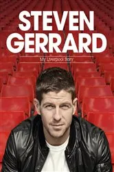 Book cover of Steven Gerrard: My Liverpool Story by Steven Gerrard
