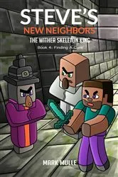 Book cover of Steve's New Neighbors - The Wither Skeleton King Book 4 by Mark Mulle