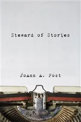 Book cover of Steward of Stories by JoAnn Post