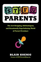 Book cover of STFU, Parents by Blair Koenig