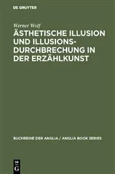 Book cover of Ästhetische Illusion und Illusionsdurchbrechung in der Erzählkunst by Werner Wolf