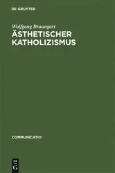 Book cover of Ästhetischer Katholizismus by Wolfgang Braungart