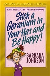 Book cover of Stick a Geranium in Your Hat and Be Happy by Barbara Johnson