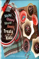 Book cover of Sticky, Chewy, Messy, Gooey Treats for Kids by Jill O'Connor